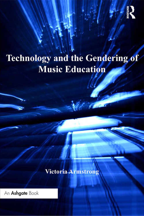 Book cover of Technology and the Gendering of Music Education