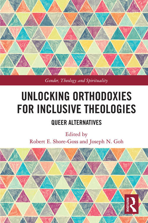 Book cover of Unlocking Orthodoxies for Inclusive Theologies: Queer Alternatives (Gender, Theology and Spirituality)