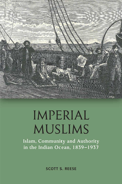 Book cover of Imperial Muslims: Islam, Community and ity in the Indian Ocean, 1839-1937 (Edinburgh University Press)