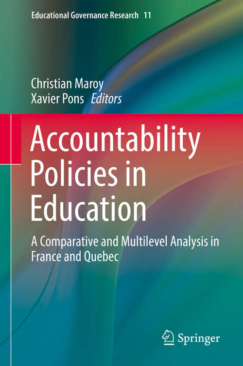 Book cover of Accountability Policies in Education: A Comparative and Multilevel Analysis in France and Quebec (1st ed. 2019) (Educational Governance Research #11)