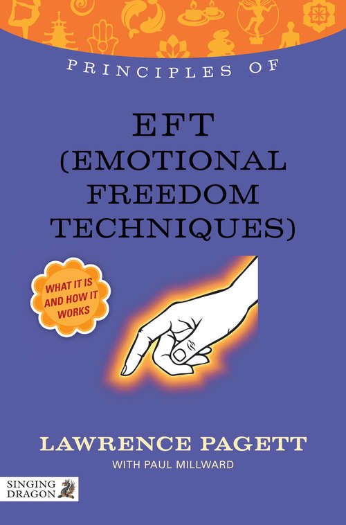 Book cover of Principles of EFT (Emotional Freedom Technique): What it is, how it works, and what it can do for you (PDF)