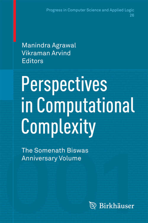 Book cover of Perspectives in Computational Complexity: The Somenath Biswas Anniversary Volume (2014) (Progress in Computer Science and Applied Logic #26)