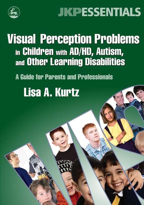 Book cover of Visual Perception Problems in Children with AD/HD, Autism, and Other Learning Disabilities: A Guide for Parents and Professionals
