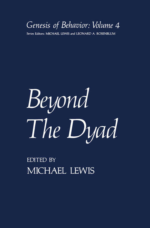 Book cover of Beyond The Dyad (1984) (Genesis of Behavior #4)