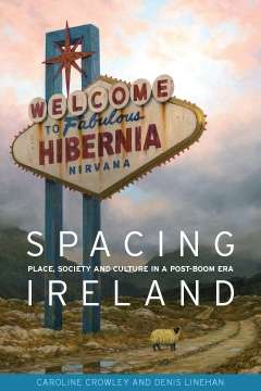 Book cover of Spacing Ireland: Place, society and culture in a post-boom era (G - Reference, Information And Interdisciplinary Subjects Ser.)