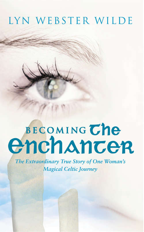 Book cover of Becoming The Enchanter: A Journey To The Heart Of The Celtic Mysteries