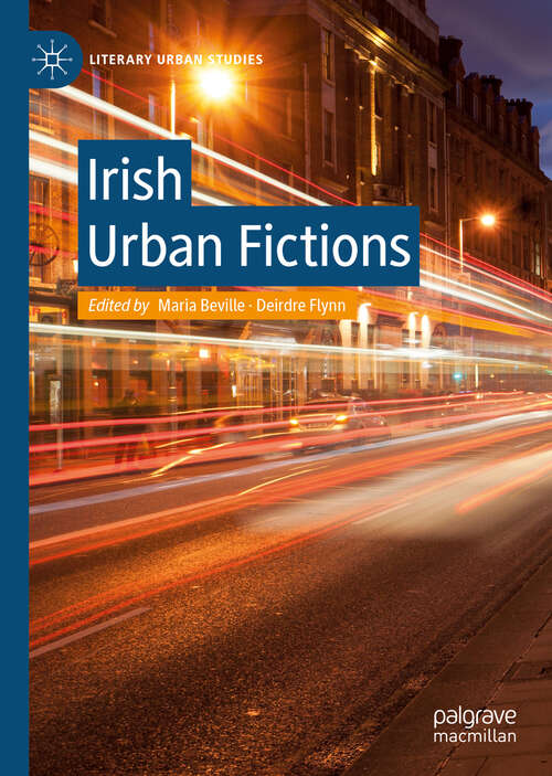 Book cover of Irish Urban Fictions (1st ed. 2018) (Literary Urban Studies)