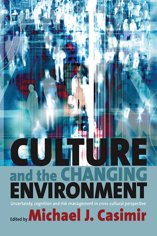 Book cover of Culture and the Changing Environment: Uncertainty, Cognition, and Risk Management in Cross-Cultural Perspective
