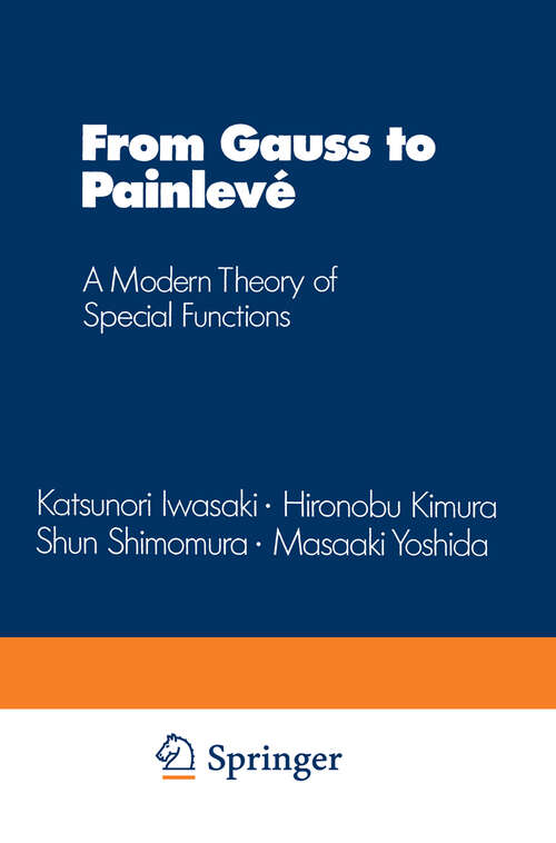 Book cover of From Gauss to Painlevé: A Modern Theory of Special Functions (1991) (Aspects of Mathematics #16)
