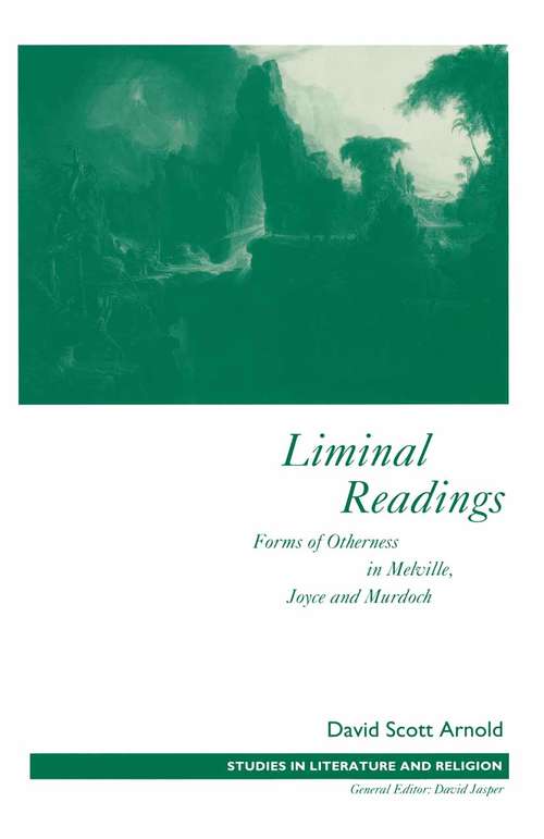 Book cover of Liminal Readings: Forms Of Otherness In Melville  Joyce And Murdoch (1st ed. 1993) (Studies in Literature and Religion)