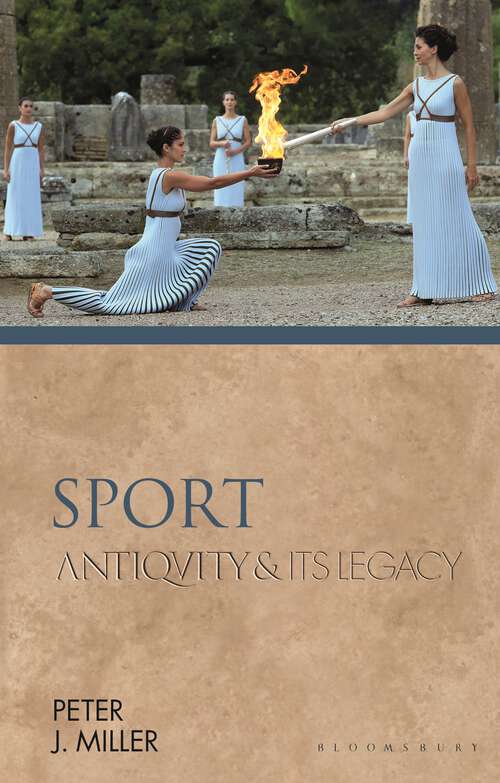Book cover of Sport: Antiquity and Its Legacy (Ancients and Moderns)