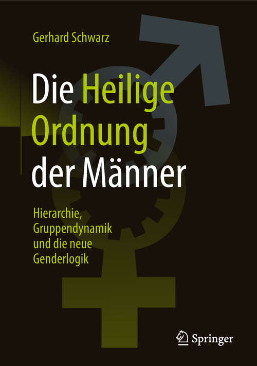 Book cover of Die ,,Heilige Ordnung‟ der Männer: Hierarchie, Gruppendynamik und die neue Genderlogik (6., überarbeitete Aufl. 2019)