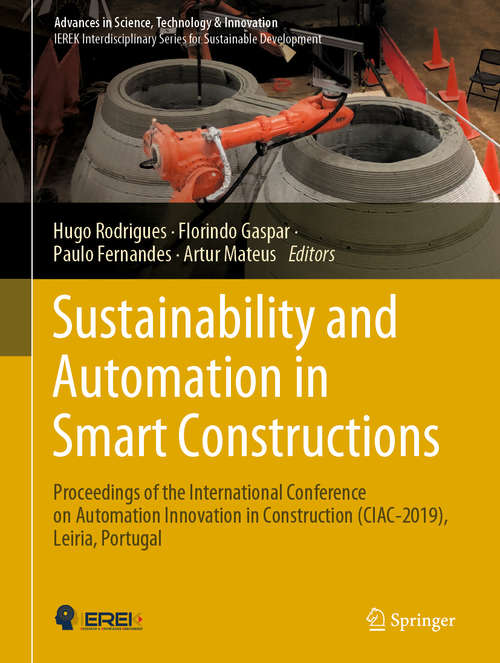 Book cover of Sustainability and Automation in Smart Constructions: Proceedings of the International Conference on Automation Innovation in Construction (CIAC-2019), Leiria, Portugal (1st ed. 2021) (Advances in Science, Technology & Innovation)