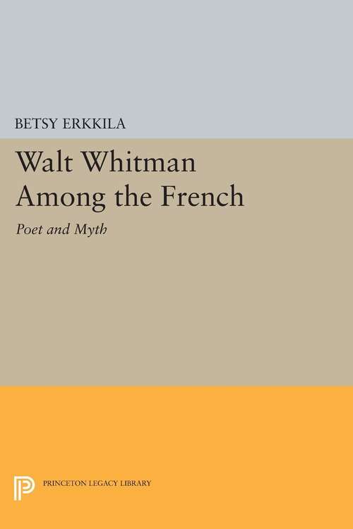 Book cover of Walt Whitman Among the French: Poet and Myth