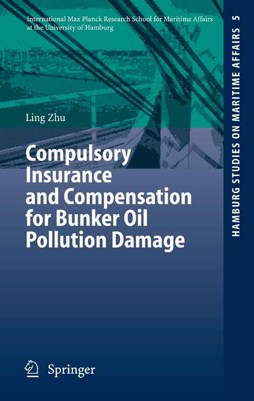 Book cover of Compulsory Insurance and Compensation for Bunker Oil Pollution Damage (2007) (Hamburg Studies on Maritime Affairs #5)