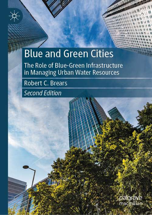 Book cover of Blue and Green Cities: The Role of Blue-Green Infrastructure in Managing Urban Water Resources (2nd ed. 2023)