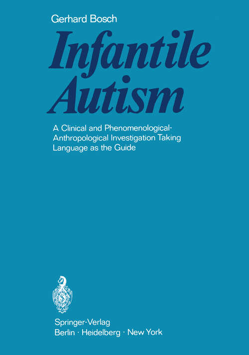 Book cover of Infantile Autism: A Clinical and Phenomenological-Anthropological Investigation Taking Language as the Guide (1970)