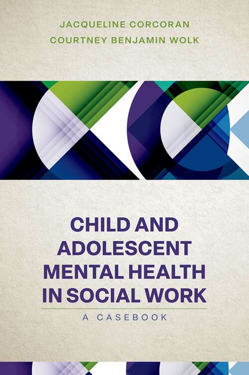 Book cover of Child and Adolescent Mental Health in Social Work: Clinical Applications