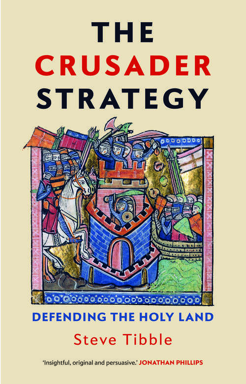 Book cover of The Crusader Strategy: Defending the Holy Land