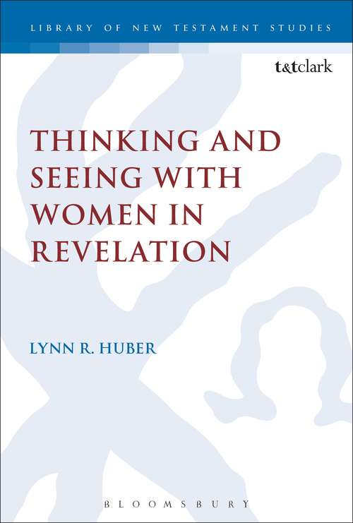 Book cover of Thinking and Seeing with Women in Revelation (The Library of New Testament Studies #475)