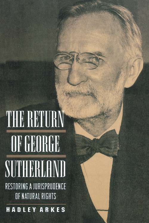 Book cover of The Return of George Sutherland: Restoring a Jurisprudence of Natural Rights