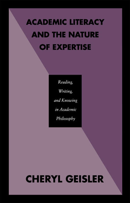 Book cover of Academic Literacy and the Nature of Expertise: Reading, Writing, and Knowing in Academic Philosophy