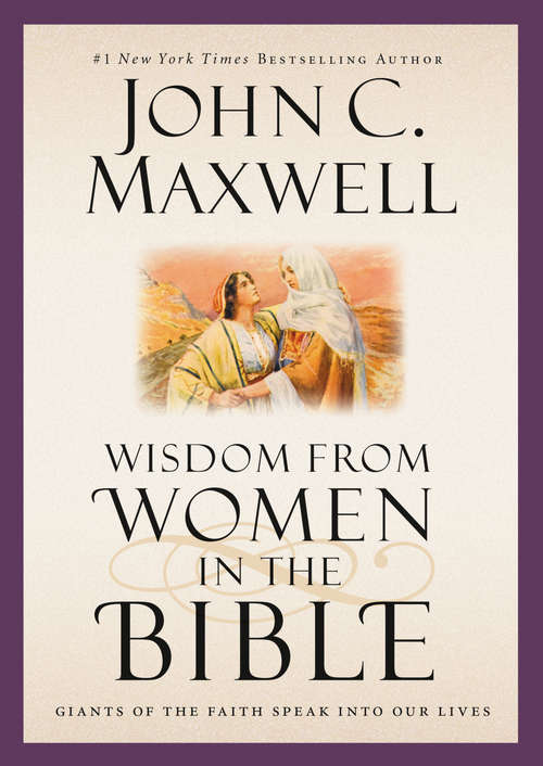 Book cover of Wisdom from Women in the Bible: Giants of the Faith Speak into Our Lives (Giants of the Bible)