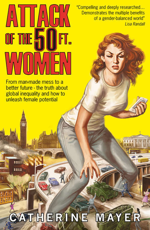 Book cover of Attack of the 50 Ft. Women: How Gender Equality Can Save The World! (ePub edition)