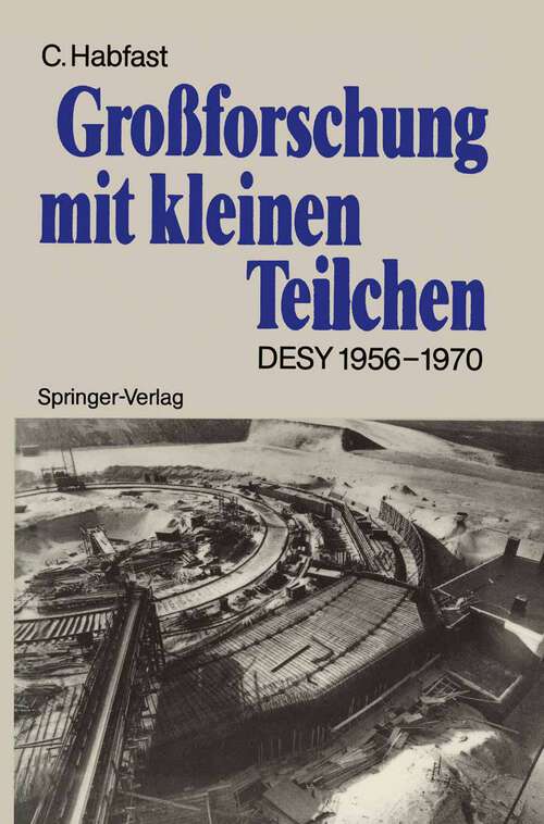 Book cover of Großforschung mit kleinen Teilchen: Das Deutsche Elektronen-Synchrotron DESY 1956–1970 (1989)