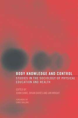 Book cover of Body Knowledge And Control: Studies In The Sociology Of Physical Education And Health (PDF)