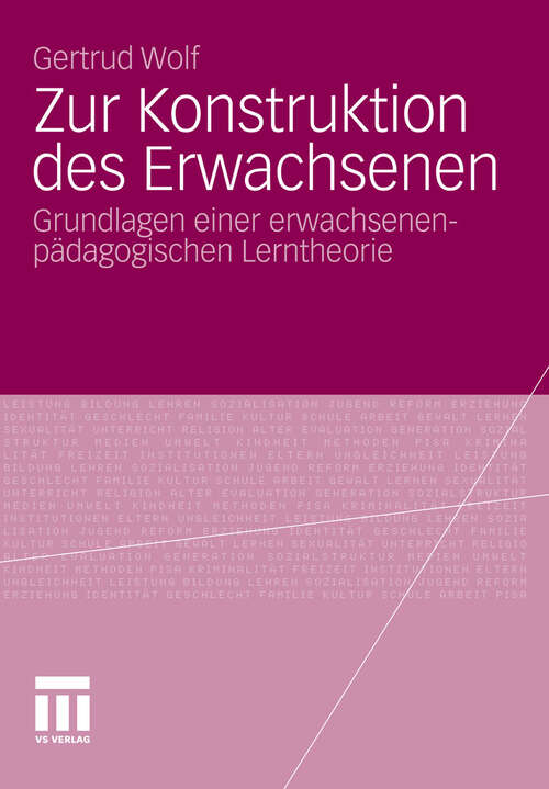 Book cover of Zur Konstruktion des Erwachsenen: Grundlagen einer erwachsenenpädagogischen Lerntheorie (2011)