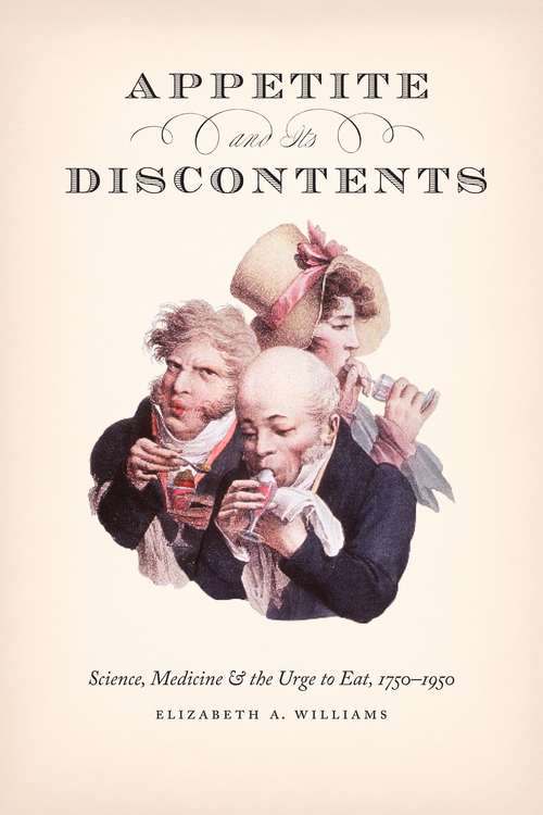 Book cover of Appetite and Its Discontents: Science, Medicine, and the Urge to Eat, 1750-1950