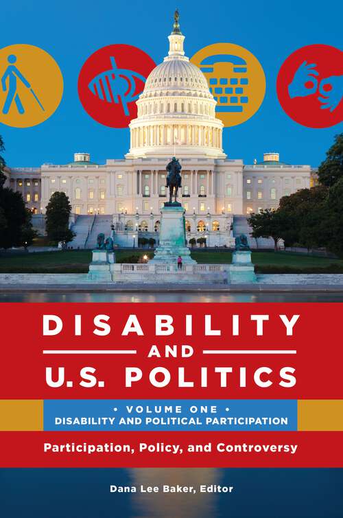 Book cover of Disability and U.S. Politics [2 volumes]: Participation, Policy, and Controversy [2 volumes]