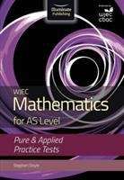 Book cover of WJEC Mathematics For AS Level (PDF): Pure And Applied Practice Tests