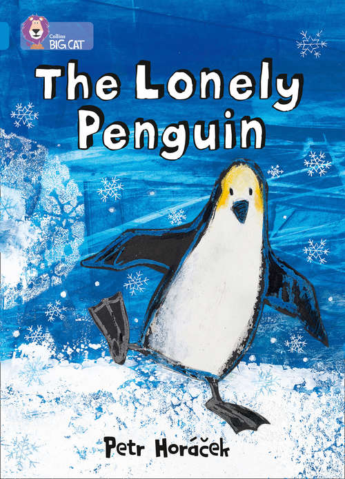 Book cover of The Lonely Penguin: Band 04/blue (Collins Big Cat)