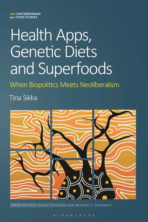 Book cover of Health Apps, Genetic Diets and Superfoods: When Biopolitics Meets Neoliberalism (Contemporary Food Studies: Economy, Culture and Politics)