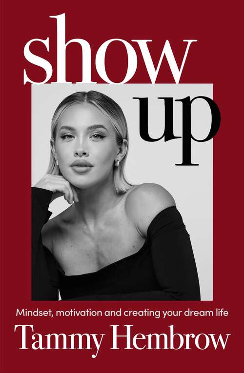 Book cover of Show Up: Mindset, Motivation and Creating Your Dream Life
