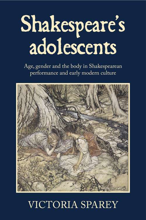 Book cover of Shakespeare's adolescents: Age, gender and the body in Shakespearean performance and early modern culture