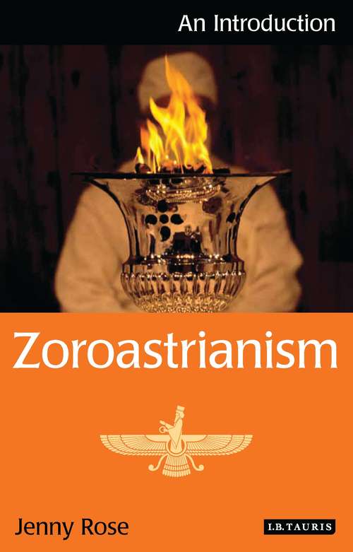 Book cover of Zoroastrianism: An Introduction (I.B.Tauris Introductions to Religion)