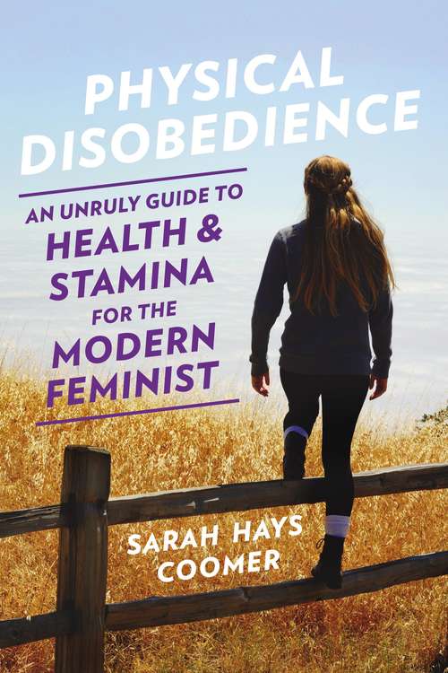 Book cover of Physical Disobedience: An Unruly Guide To Health And Stamina For The Modern Feminist