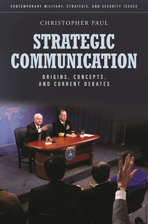 Book cover of Strategic Communication: Origins, Concepts, and Current Debates (Contemporary Military, Strategic, and Security Issues)