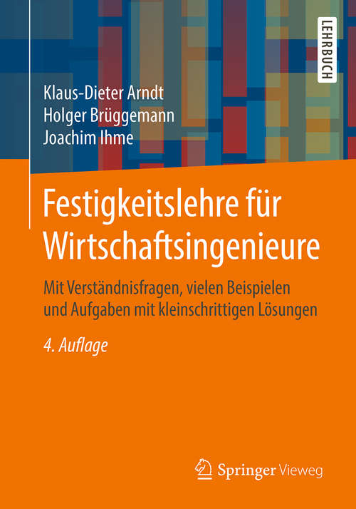 Book cover of Festigkeitslehre für Wirtschaftsingenieure: Mit Verständnisfragen, vielen Beispielen und Aufgaben mit kleinschrittigen Lösungen (4. Aufl. 2019)