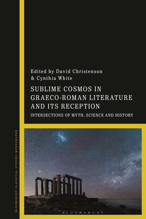Book cover of Sublime Cosmos in Graeco-Roman Literature and its Reception: Intersections of Myth, Science and History