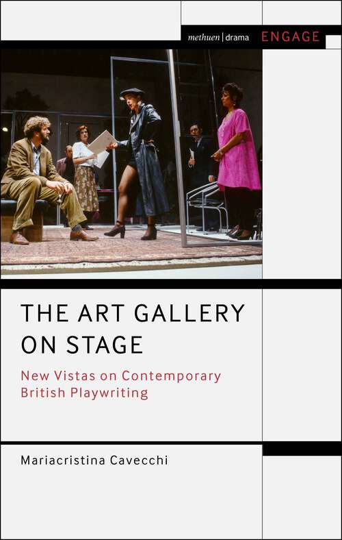 Book cover of The Art Gallery on Stage: New Vistas on Contemporary British Playwriting (Methuen Drama Engage)
