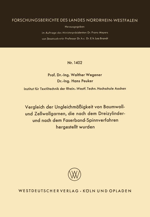 Book cover of Vergleich der Ungleichmäßigkeit von Baumwoll- und Zellwollgarnen, die nach dem Dreizylinder- und nach dem Faserband-Spinnverfahren hergestellt wurden (1965) (Forschungsberichte des Landes Nordrhein-Westfalen #1402)