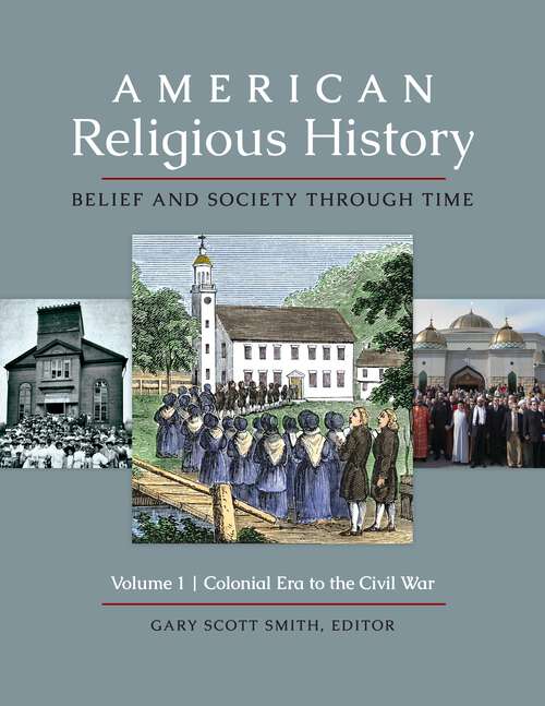 Book cover of American Religious History [3 volumes]: Belief and Society through Time [3 volumes]