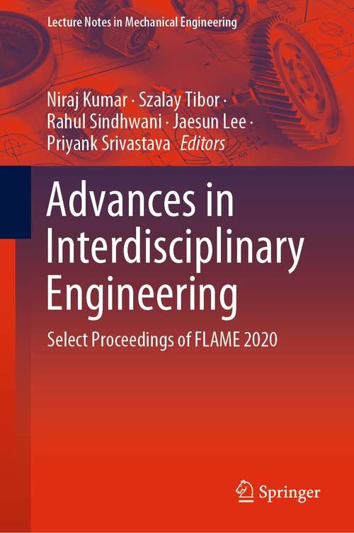 Book cover of Advances in Interdisciplinary Engineering: Select Proceedings of FLAME 2020 (1st ed. 2021) (Lecture Notes in Mechanical Engineering)