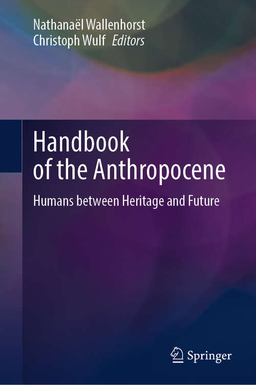 Book cover of Handbook of the Anthropocene: Humans between Heritage and Future (2023)