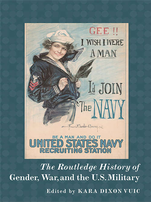 Book cover of The Routledge History of Gender, War, and the U.S. Military (Routledge Histories)