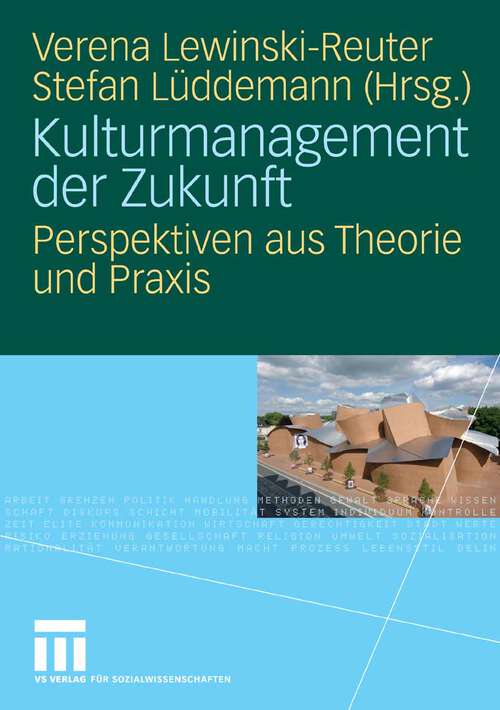 Book cover of Kulturmanagement der Zukunft: Perspektiven aus Theorie und Praxis (2008)